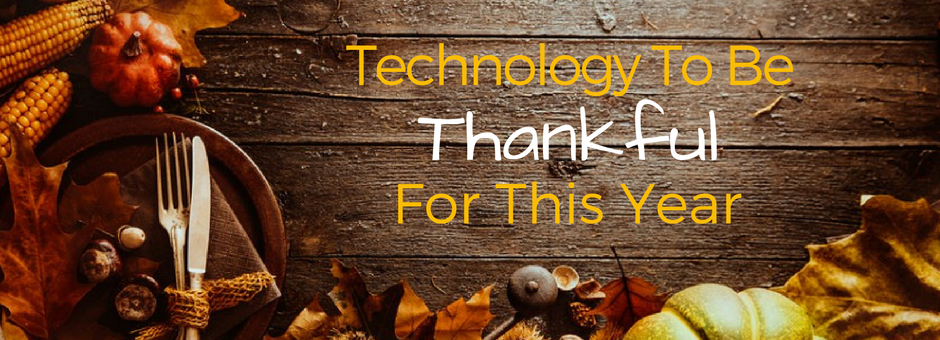 top 5 technologies to be thankful for this thanksgiving (1).png